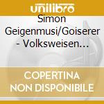 Simon Geigenmusi/Goiserer - Volksweisen Aus Dem Salzk cd
