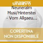 Neuneralm Musi/Hinterstei - Vom Allgaeu Ins Werdenfel cd musicale di Neuneralm Musi/Hinterstei