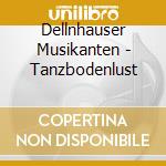 Dellnhauser Musikanten - Tanzbodenlust cd