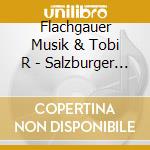 Flachgauer Musik & Tobi R - Salzburger Tanzmusik Von cd