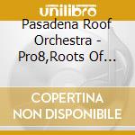 Pasadena Roof Orchestra - Pro8,Roots Of Swing cd