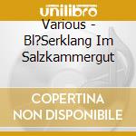 Various - Bl?Serklang Im Salzkammergut cd