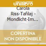 Carola Riss-Tafilaj - Mondlicht-Im Rhythmus Der Gezeiten cd