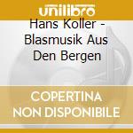 Hans Koller - Blasmusik Aus Den Bergen cd