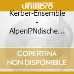 Kerber-Ensemble - Alpenl?Ndische Mariensingen cd