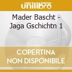 Mader Bascht - Jaga Gschichtn 1 cd musicale di Mader Bascht