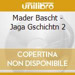 Mader Bascht - Jaga Gschichtn 2 cd musicale di Mader Bascht