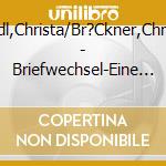 Berndl,Christa/Br?Ckner,Christian - Briefwechsel-Eine Freundschaft In Briefen (2 Cd) cd