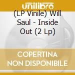 (LP Vinile) Will Saul - Inside Out (2 Lp) vinile