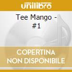 Tee Mango - #1 cd musicale di Tee Mango