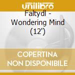 Faltydl - Wondering Mind (12') cd