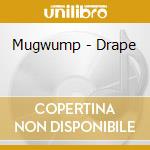 Mugwump - Drape cd musicale di Mugwump