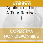 Apollonia - Tour A Tour Remixes 1 cd musicale di Apollonia