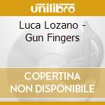 Luca Lozano - Gun Fingers