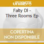 Falty Dl - Three Rooms Ep cd