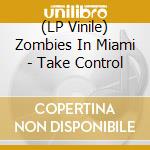 (LP Vinile) Zombies In Miami - Take Control