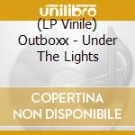 (LP Vinile) Outboxx - Under The Lights vinile