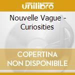 Nouvelle Vague - Curiosities cd