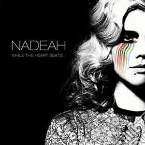 Nadeah - While The Heart Beats... cd musicale di Nadeah
