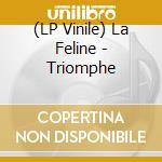 (LP Vinile) La Feline - Triomphe lp vinile di La Feline