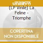 (LP Vinile) La Feline - Triomphe vinile