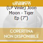 (LP Vinile) Joon Moon - Tiger Ep (7') vinile