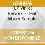 (LP Vinile) Rework - Heat Album Sampler vinile
