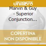 Marvin & Guy - Superior Conjunction -Ep- cd musicale di Marvin & Guy