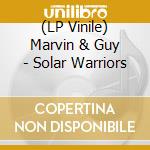 (LP Vinile) Marvin & Guy - Solar Warriors