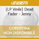 (LP Vinile) Dead Fader - Jenny lp vinile di Fader Dead
