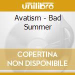 Avatism - Bad Summer cd