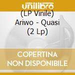 (LP Vinile) Ariwo - Quasi (2 Lp) vinile