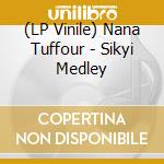 (LP Vinile) Nana Tuffour - Sikyi Medley vinile