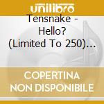 Tensnake - Hello? (Limited To 250) (12