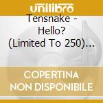 Tensnake - Hello? (Limited To 250) (12') cd