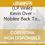 (LP Vinile) Kevin Over - Mobilee Back To Back Vol.11 (2 Lp)