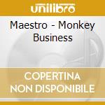 Maestro - Monkey Business cd musicale di Maestro