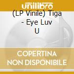 (LP Vinile) Tiga - Eye Luv U vinile