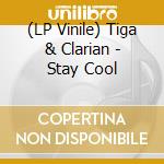 (LP Vinile) Tiga & Clarian - Stay Cool lp vinile di Tiga & Clarian