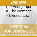 (LP Vinile) Tiga & The Martinez - Blessed Ep Part 1 lp vinile di Tiga & The Martinez