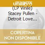 (LP Vinile) Stacey Pullen - Detroit Love Vol.1 (2 Lp) lp vinile di Stacey Pullen