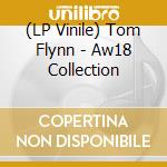 (LP Vinile) Tom Flynn - Aw18 Collection lp vinile di Tom Flynn
