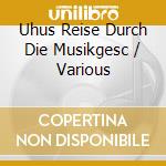 Uhus Reise Durch Die Musikgesc / Various cd