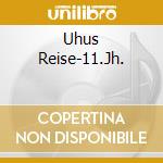 Uhus Reise-11.Jh. cd