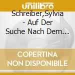 Schreiber,Sylvia - Auf Der Suche Nach Dem Verlorenen Gehor cd