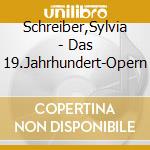 Schreiber,Sylvia - Das 19.Jahrhundert-Opern cd
