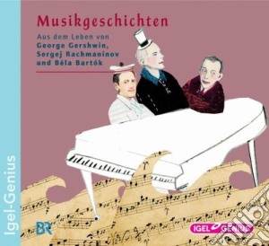 Musikgeschichten: Gershwin, Rachmaninov, Bartok / Various cd musicale di Igel Records