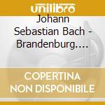 Johann Sebastian Bach - Brandenburg. Konzerte (2 Cd) cd musicale di Johann Sebastian Bach