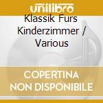 Klassik Furs Kinderzimmer / Various cd