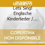 Lets Sing! Englische Kinderlieder / Various cd musicale di Various